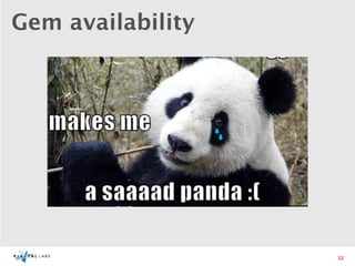 Gem availability




                   32
 