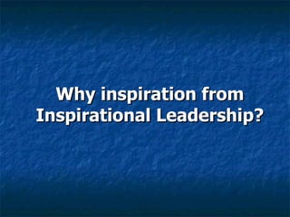 Why inspiration from Inspirational Leadership? 