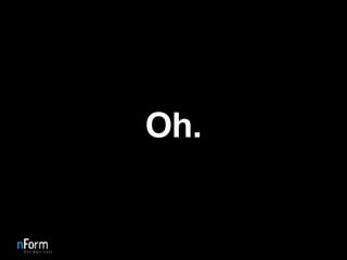 Oh. 