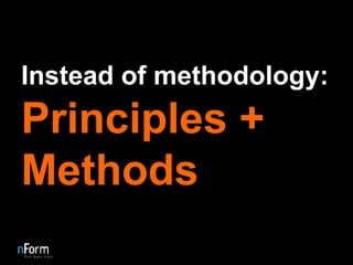 Instead of methodology: Principles + Methods 