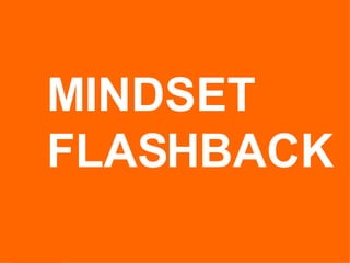 MINDSET FLASHBACK 