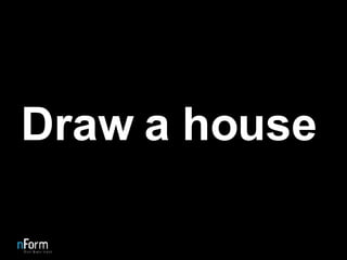 Draw a house 