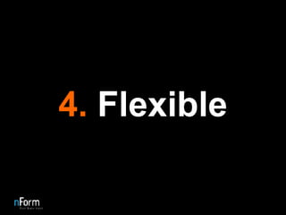 4.  Flexible 