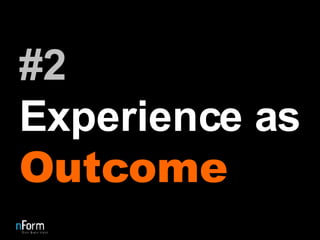 #2 Experience as  Outcome 
