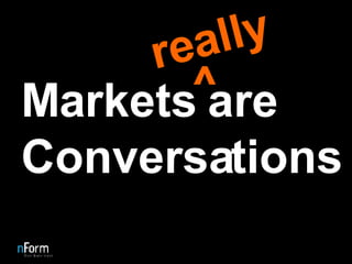 Markets are Conversations really ^ 