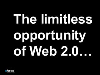 The limitless opportunity of Web 2.0… 