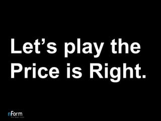 Let’s play the Price is Right. 