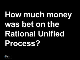 How much money was bet on the Rational Unified Process? 