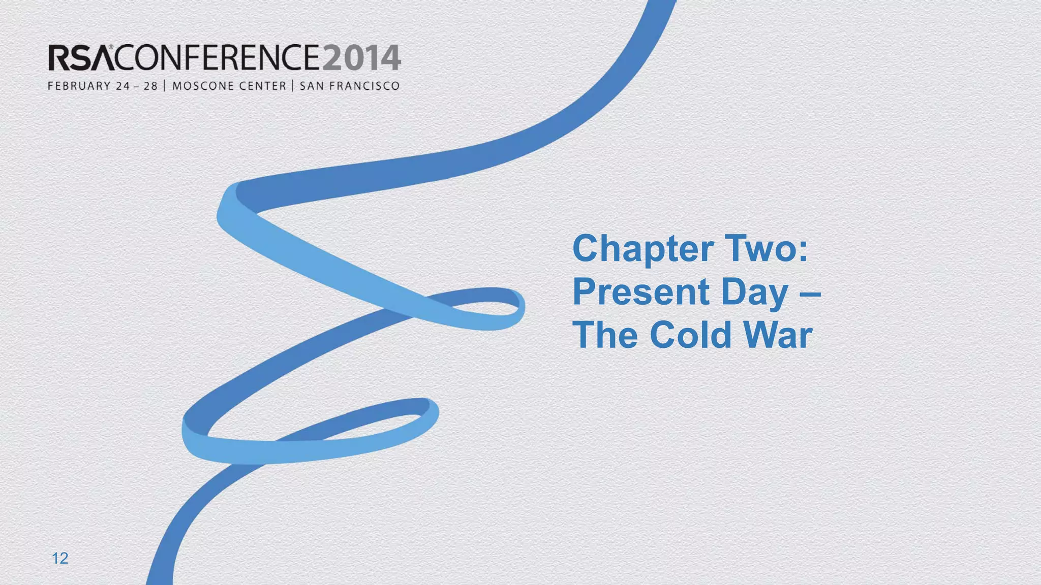 Chapter Two: Present Day – The Cold War 12 
 