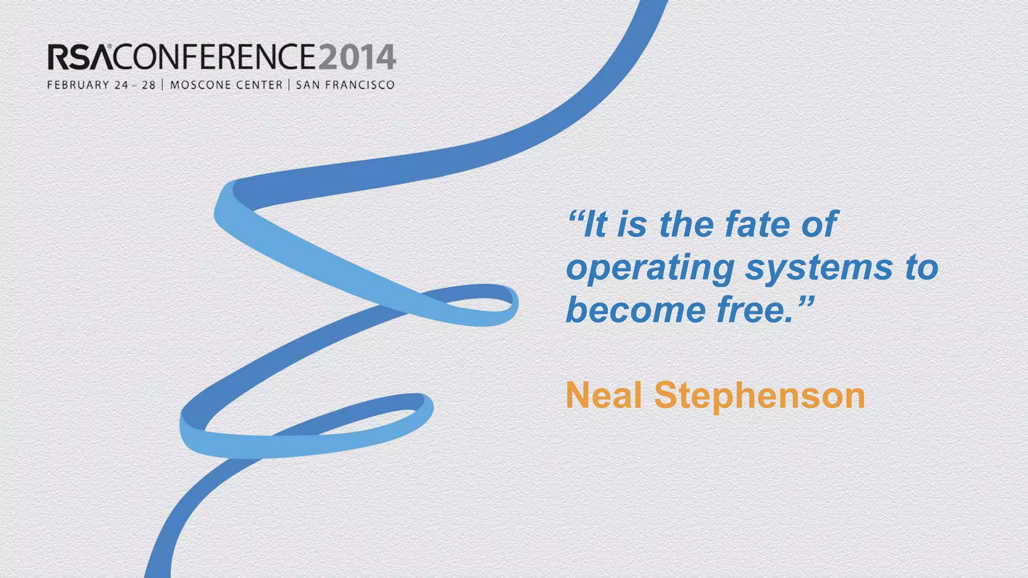 “It is the fate of operating systems to become free.” Neal Stephenson  