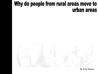 Why do people from rural areas move to urban areas 