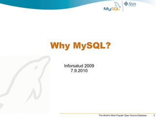     Why MySQL? Inforsalud 2009 11.3.2009 