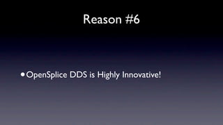 10 Reasons for Choosing OpenSplice DDS | PDF