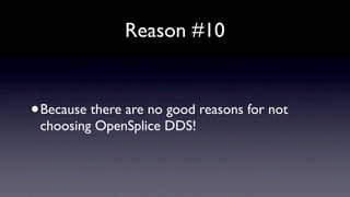 10 Reasons for Choosing OpenSplice DDS | PDF