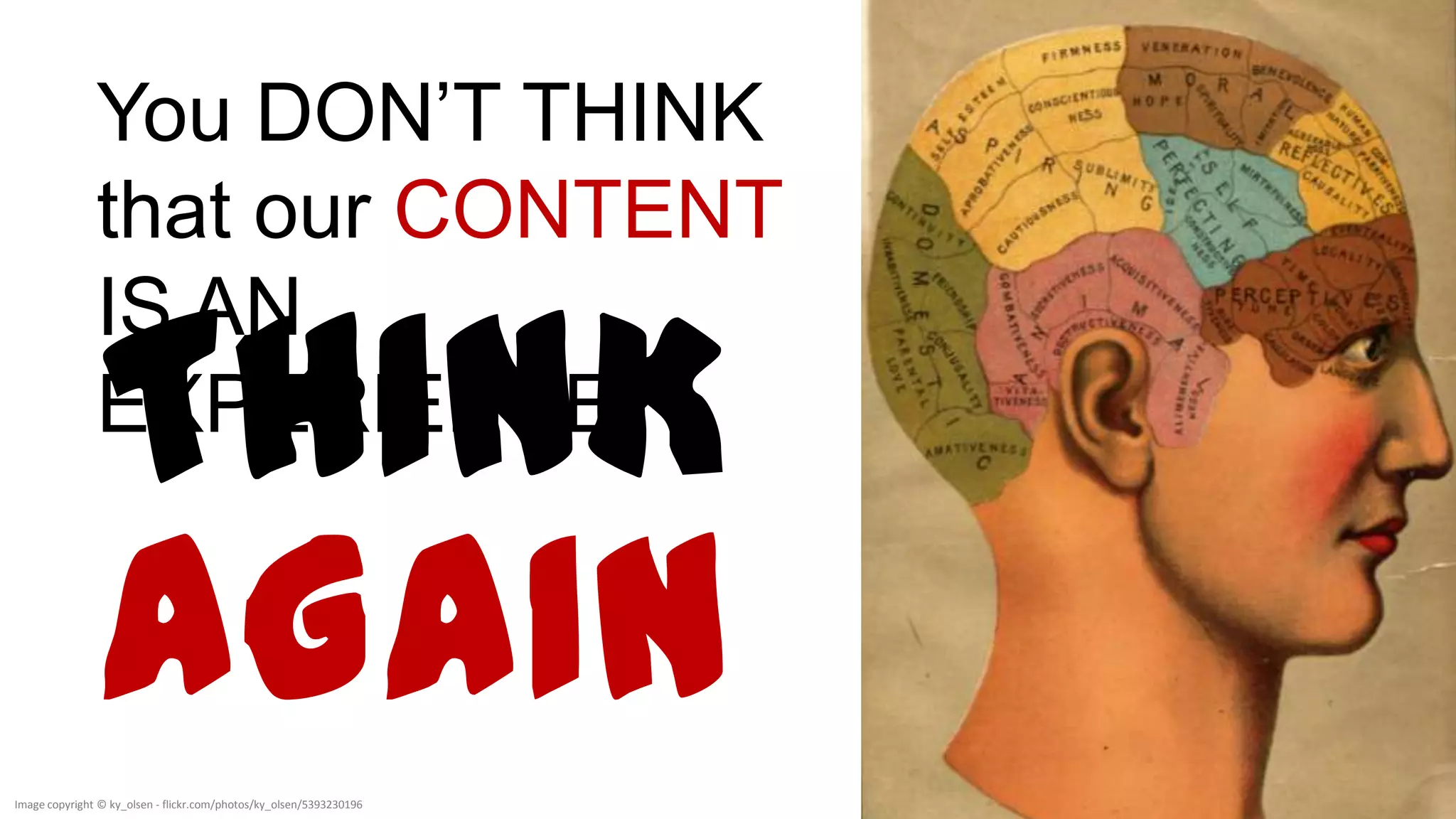 THINK
                AGAIN
Image copyright © ky_olsen - flickr.com/photos/ky_olsen/5393230196
 