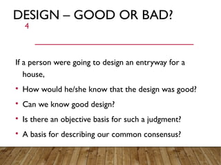 DESIGN – GOOD OR BAD?
If a person were going to design an entryway for a
house,

How would he/she know that the design wa...