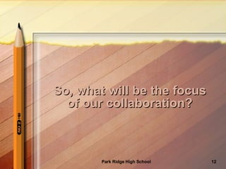 So, what will be the focus of our collaboration? 