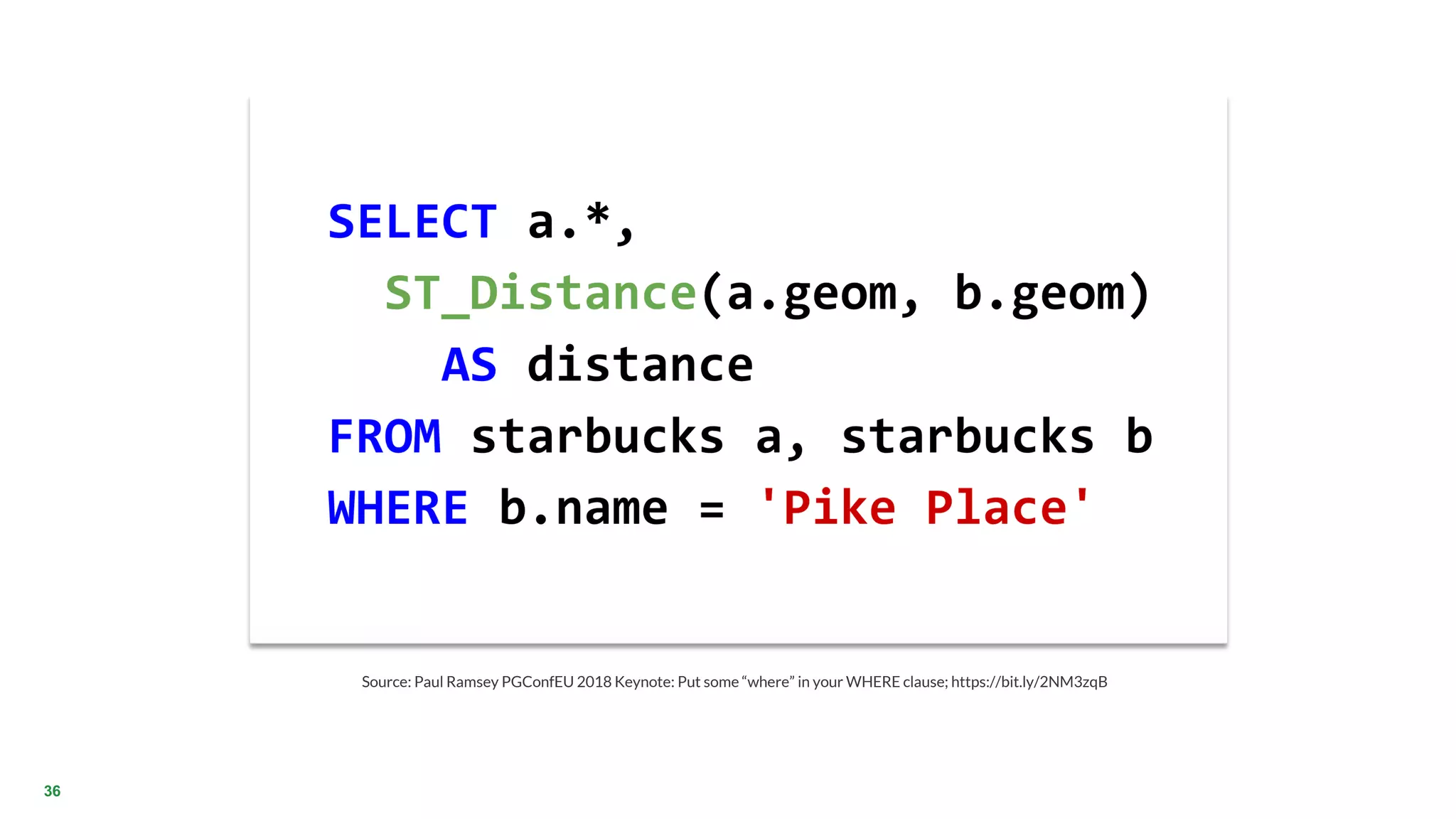 NORDIC PGDay 2019 | Copenhagen36
Source: Paul Ramsey PGConfEU 2018 Keynote: Put some “where” in your WHERE clause; https://bit.ly/2NM3zqB
 
