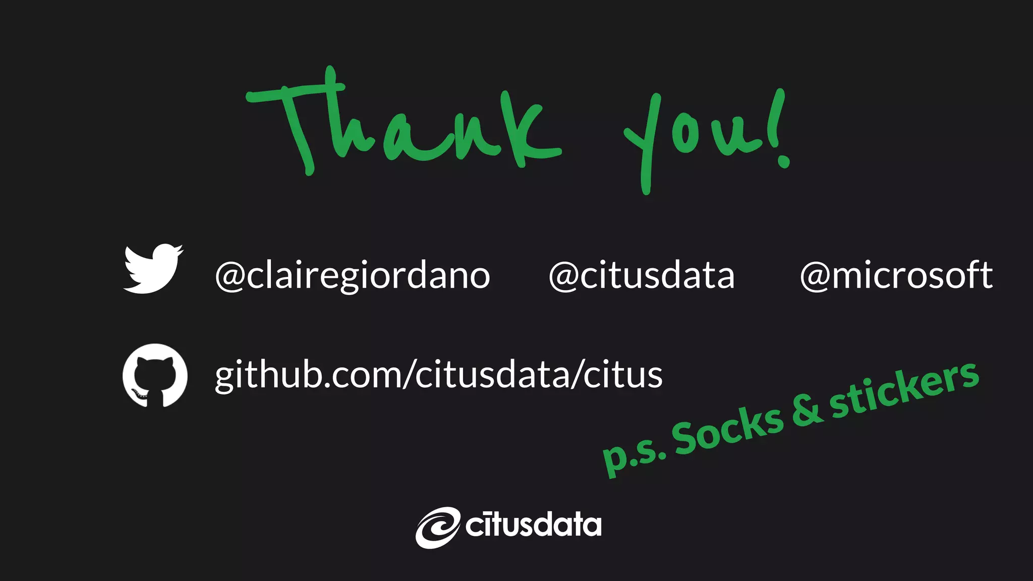 NORDIC PGDay 2019 | Copenhagen
Thank you!
@citusdata@clairegiordano
github.com/citusdata/citus
@microsoft
p.s. Socks & stickers
 