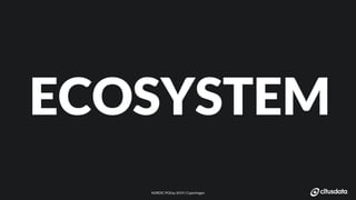 NORDIC PGDay 2019 | CopenhagenNORDIC PGDay 2019 | Copenhagen
ECOSYSTEM
 