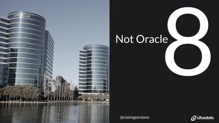 NORDIC PGDay 2019 | Copenhagen23 @clairegiordano
Not Oracle
8
 