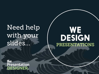 Click Here
for a Free
Quote
Interested?
If you would like to
enquire about our
presentation design
services…
 