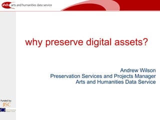 why preserve digital assets? ,[object Object]