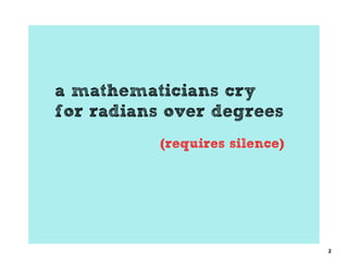 Why Radians
