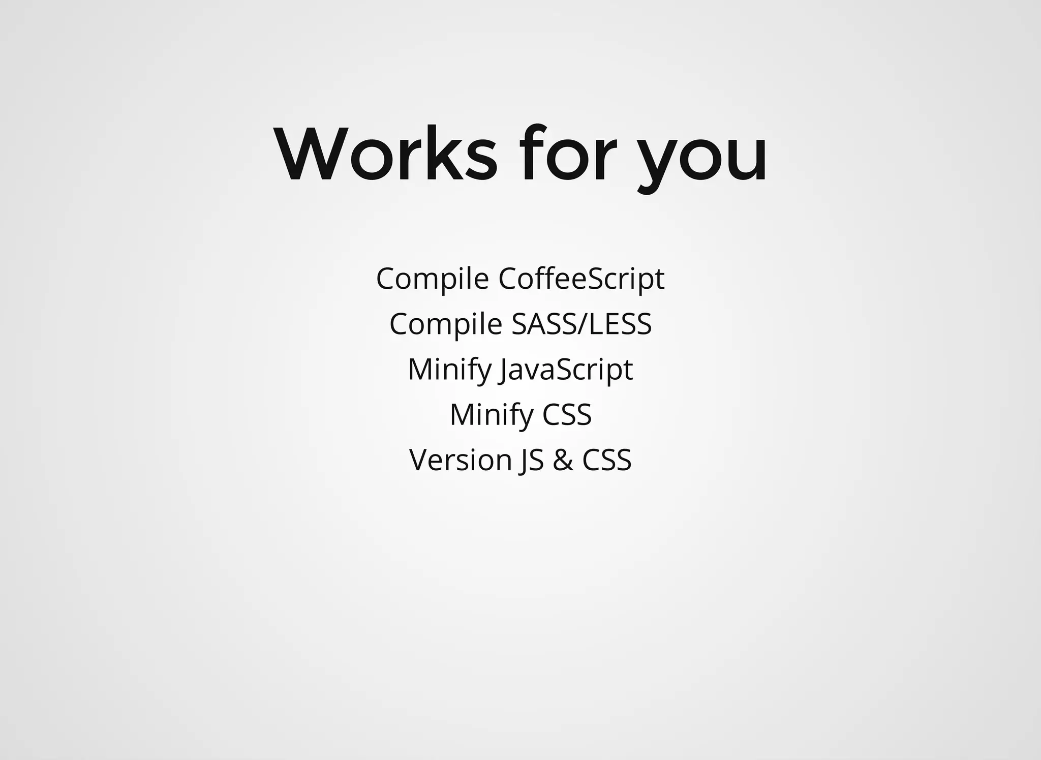 Compile CoffeeScript Compile SASS/LESS Minify JavaScript Minify CSS Version JS & CSS 