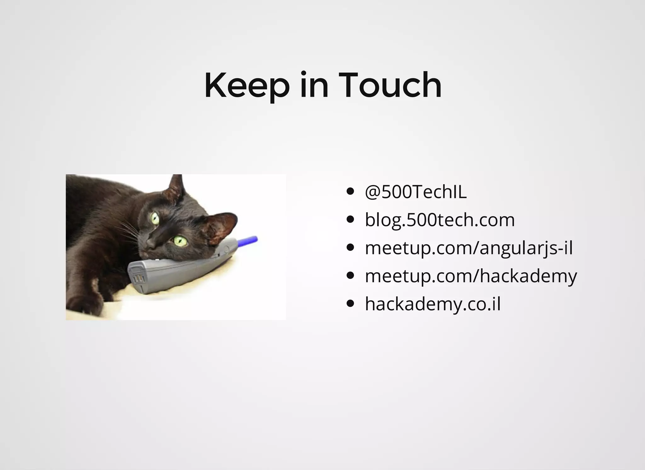@500TechIL blog.500tech.com meetup.com/angularjs-il meetup.com/hackademy hackademy.co.il 