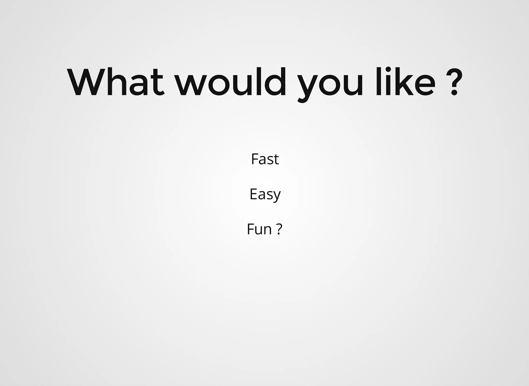 Fast Easy Fun ? 