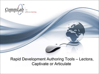 Rapid Development Authoring Tools – Lectora, Captivate or Articulate  