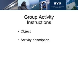 Group Activity Instructions Object Activity description 