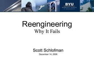 Reengineering Why It Fails ,[object Object],[object Object]