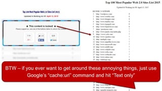 BTW – if you ever want to get around these annoying things, just use
Google’s “cache:url” command and hit “Text only”
 