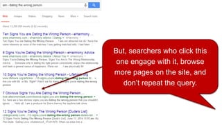 But, searchers who click this
one engage with it, browse
more pages on the site, and
don’t repeat the query.
 
