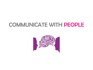 COMMUNICATE WITH PEOPLE
 