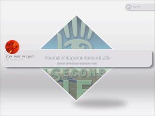 cover




Perchè ci importa Second Life
     Mondi virtuali per business reali.