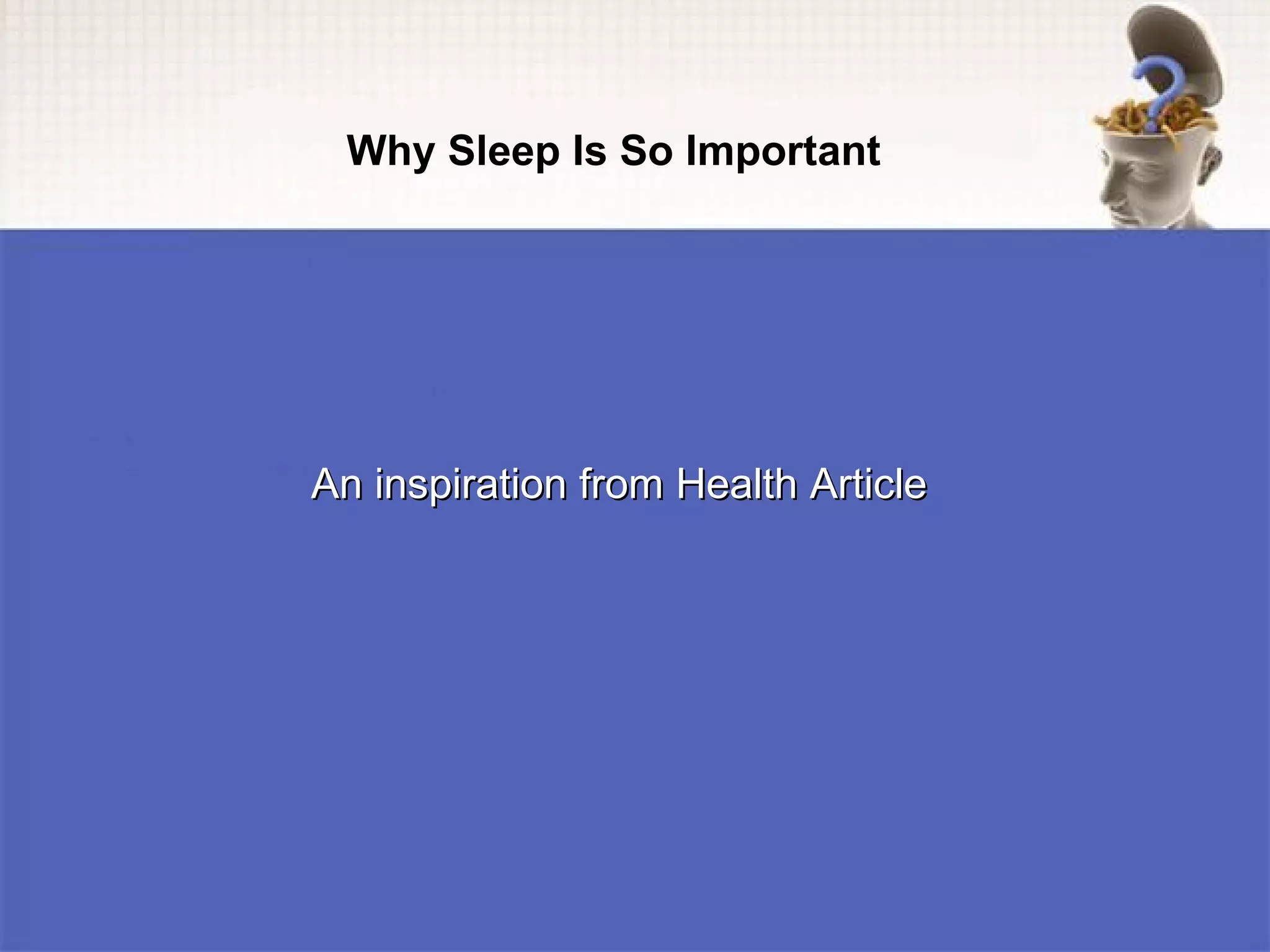 Why Sleep Is So Important




An inspiration from Health Article
 