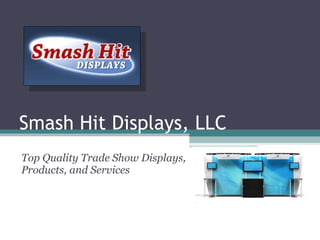 Smash Hit Displays, LLC Top Quality Trade Show Displays, Products, and Services 