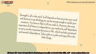 We have 20+ years of expertise in developing personality and leadership skills, visit - www.sanjeevdatta.com
Visit: importance of career development
 