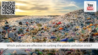 Which policies are effective in curbing the plastic pollution crisis?
 