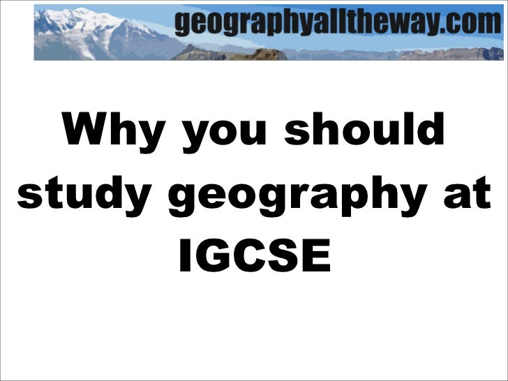 Why Study IGCSE Geography