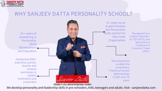 WHY SANJEEV DATTA PERSONALITY SCHOOL?
21+ years of
pioneering in
Personality
Skills
Development
and Education
Conducted 50...