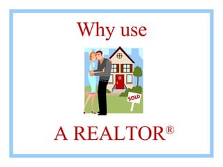 Why Use A Realtor? | PPT