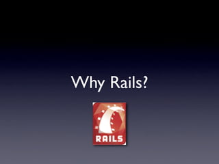 Why Use Rails by  Dr Nic