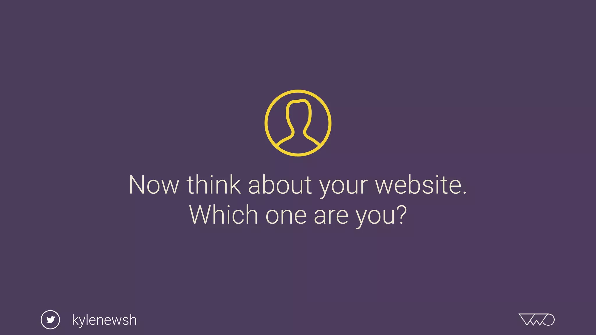Now think about your website.
Which one are you?
kylenewsh
 
