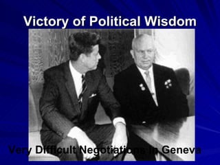 Victory of Political Wisdom Very Difficult Negotiations in Geneva   