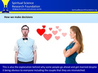 How we make decisions This is also the explanation behind why some people go ahead and get married despite it being obvious to everyone including the couple that they are mismatched. 