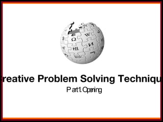 Creative Problem Solving Technique Part1. Opening 